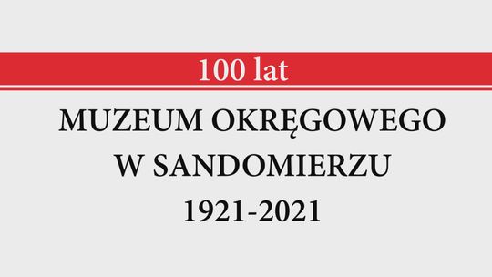 100 lat Muzeum w Sandomierzu