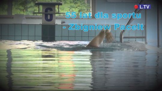 55 lat dla sportu - Zbigniew Pacelt