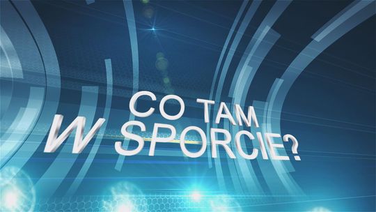 Co tam w sporcie? - 01.02.2018