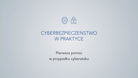 Cyberbezpieczeństwo w praktyce: Pierwsza pomoc w przypadku cyberataku