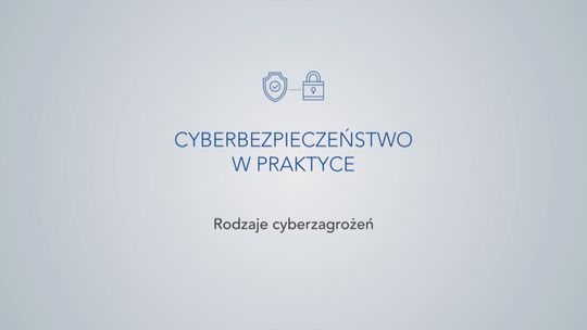Cyberbezpieczeństwo w praktyce: Rodzaje cyberzagrożeń