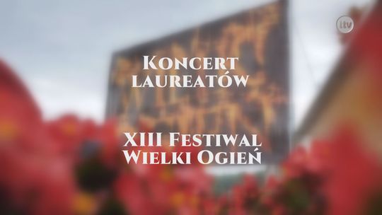 Koncert Laureatów - XIII Festiwal Wielki Ogień