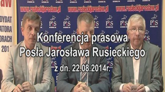 Konferencja Posła Jarosława Rusieckiego z dn. 22.08.2014