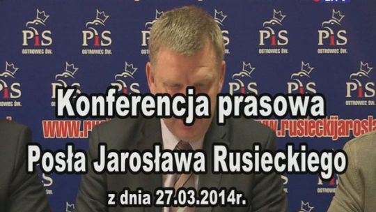 Konferencja Posła Jarosława Rusieckiego z dn. 27.03.2014