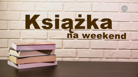 Książka na weekend odc. 17.