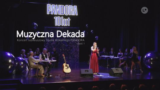MUZYCZNA DEKADA. Koncert Jubileuszowy Studia Wokalnego PANDORA - część 1