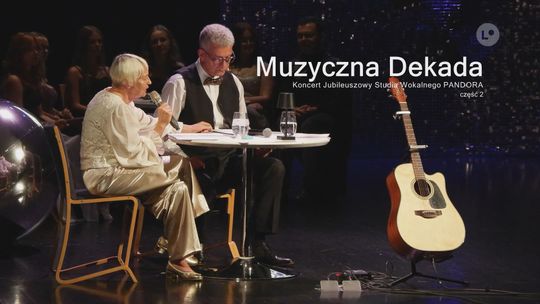 MUZYCZNA DEKADA. Koncert Jubileuszowy Studia Wokalnego PANDORA - część 2