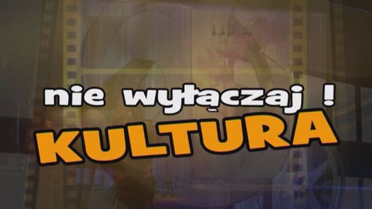 Nie wyłączaj! Kultura - 11.12.2015 r.