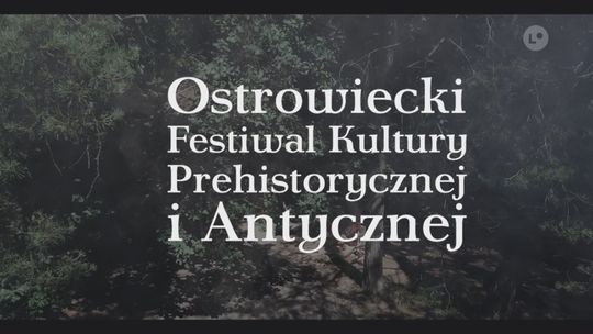 Zapraszamy na Ostrowiecki Festiwal Kultury Prehistorycznej i Antycznej