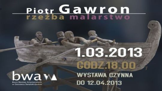  Rzeźba i malarstwo Piotra Gawrona w BWA