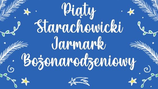 STARACHOWICE: V Starachowicki Jarmark Bożonarodzeniowy przed nami
