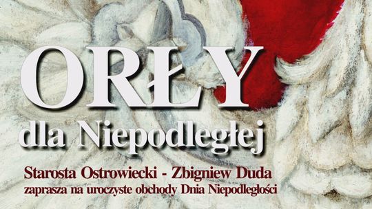 Starosta Ostrowiecki Zbigniew Duda zaprasza na Orły dla Niepodległej