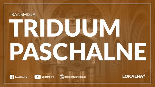 Triduum Paschalne w Lokalna.TV
