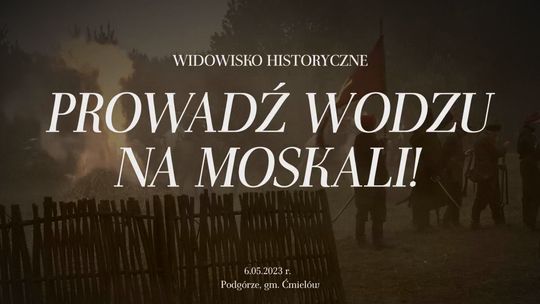 Widowisko historyczne: Prowadź Wodzu na Moskali