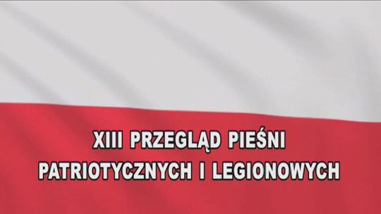 XIII Przegląd Pieśni Patriotycznych i Legionowych