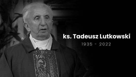 Zmarł ksiądz Tadeusz Lutkowski 