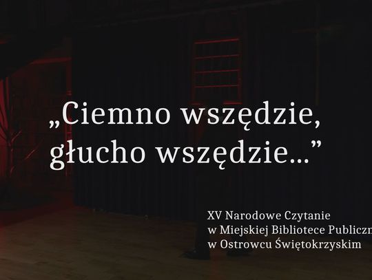 „Ciemno wszędzie, głucho wszędzie...”