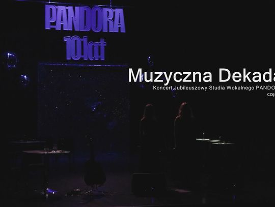 MUZYCZNA DEKADA. Koncert Jubileuszowy Studia Wokalnego PANDORA - część 3