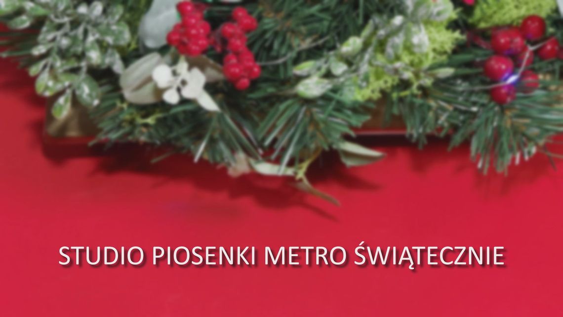 Studio Piosenki METRO świątecznie. Relacja z koncertu Studio Piosenki METRO świątecznie. Relacja z koncertu