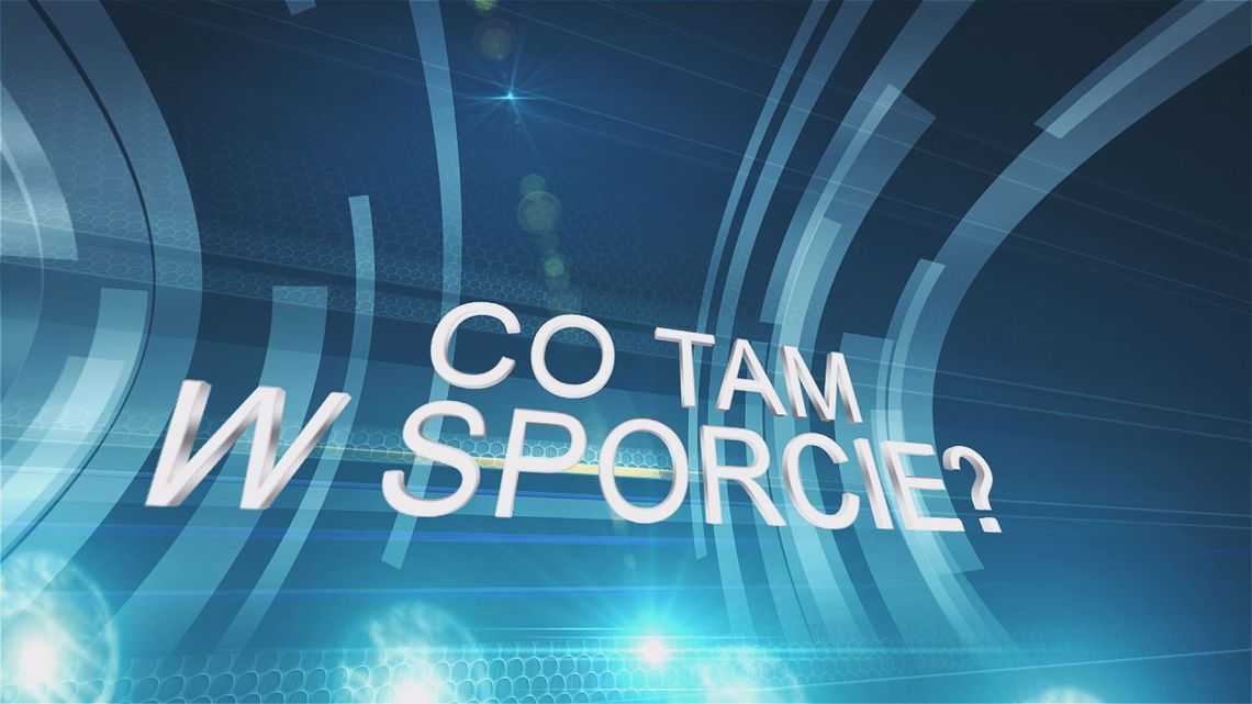 Co tam w sporcie?