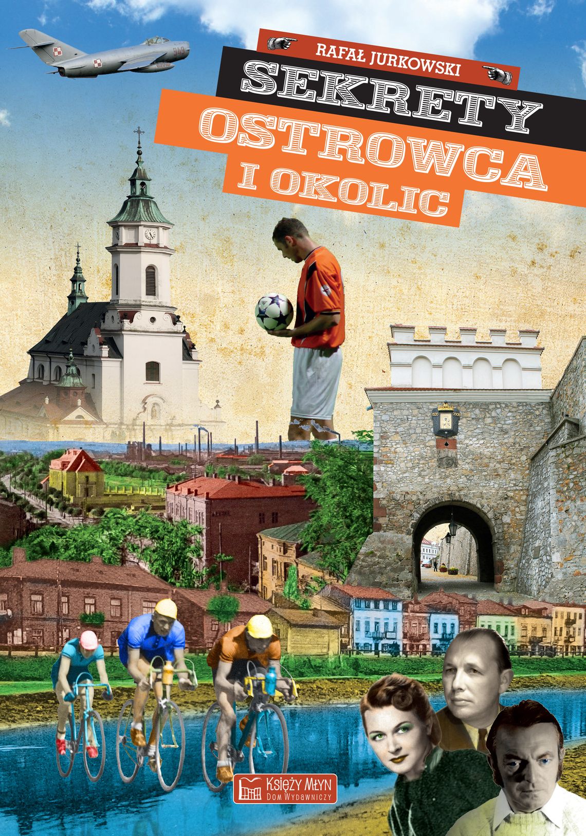 Książka „Sekrety Ostrowca” autorstwa Rafała Jurkowskiego już w sprzedaży