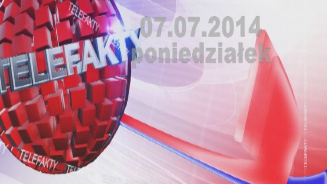 TELEFAKTY - 07.07.2014 r.