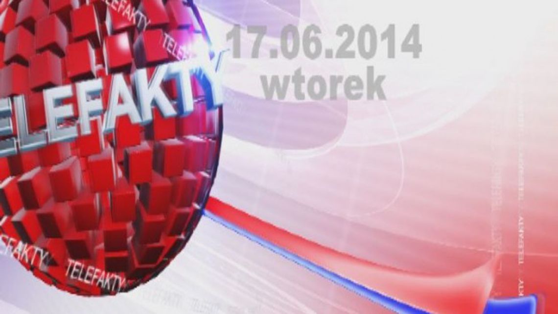 TELEFAKTY - 17.06.2014 r.