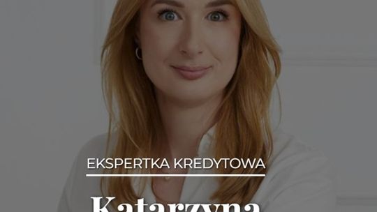 Katarzyna Strzeszewska - Ekspert kredytowy - Kredyt hipoteczny - Warszawa - Mortgage in Poland