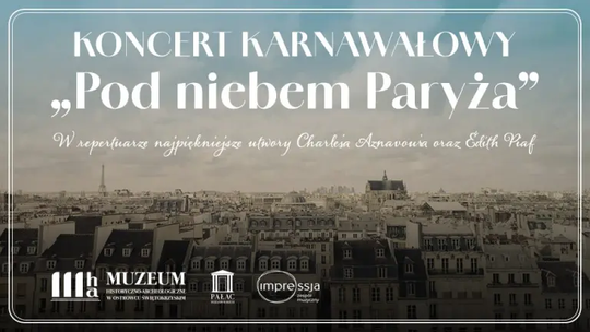 Karnawałowy koncert „Pod niebem Paryża” w Pałacu Wielopolskich