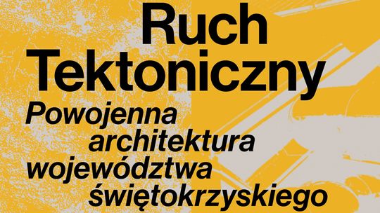 Wystawa "Ruch Tektoniczny" w Starachowicach